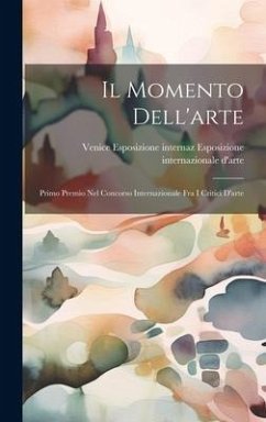 Il Momento Dell'arte: Primo Premio nel Concorso Internazionale fra i Critici D'arte - Internazionale d'Arte, Venice Esposiz