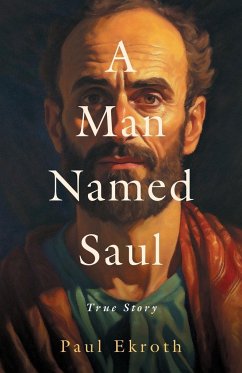 A Man Named Saul: True Story - Ekroth, Paul