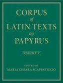 Corpus of Latin Texts on Papyrus: Volume 5, Part V
