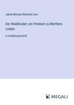 Der Waldbruder; ein Pendant zu Werthers Leiden - Lenz, Jakob Michael Reinhold