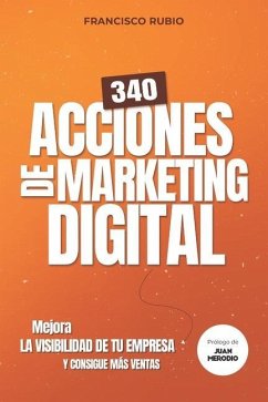 340 acciones de marketing digital: Mejora la visibilidad de tu empresa y consigue más ventas - Rubio Castejón, Francisco