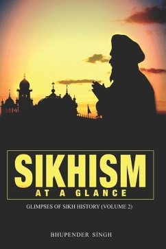 Sikhism at a Glance - Glimpses of Sikh History (Volume 2) - Singh, Bhupender