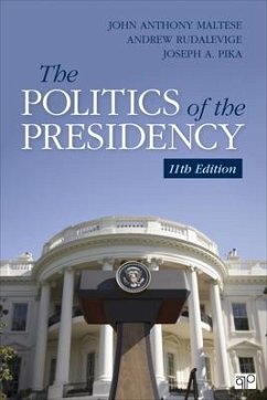 The Politics of the Presidency - Maltese, John Anthony; Rudalevige, Andrew; Pika, Joseph A