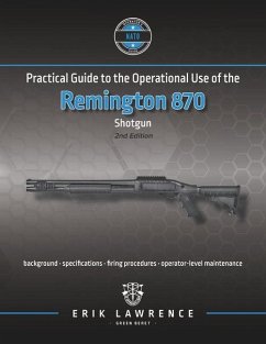 Practical Guide to the Operational Use of the Remington 870 Shotgun - Lawrence, Erik