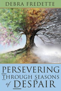 Persevering Through Seasons of Despair - Fredette, Debra