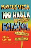 Marcus Vega No Habla Español / Marcus Vega Doesn't Speak Spanish