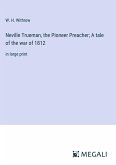 Neville Trueman, the Pioneer Preacher; A tale of the war of 1812