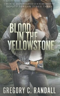 Blood in the Yellowstone: A Deputy Jordan Tynes Modern Western Thriller - Randall, Gregory C.