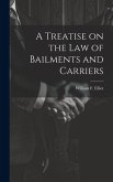 A Treatise on the law of Bailments and Carriers