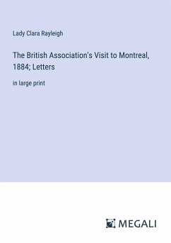 The British Association's Visit to Montreal, 1884; Letters - Rayleigh, Lady Clara