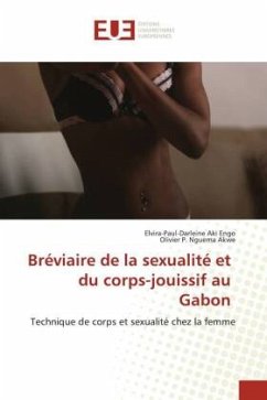 Bréviaire de la sexualité et du corps-jouissif au Gabon - Aki Engo, Elvira-Paul-Darleine;Nguema Akwe, Olivier P.