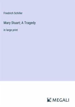 Mary Stuart; A Tragedy - Schiller, Friedrich