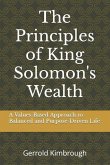 The Principles of King Solomon's Wealth: A Values-Based Approach to Balanced and Purpose-Driven Life