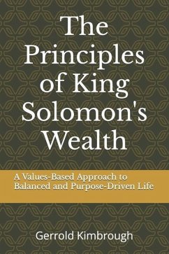 The Principles of King Solomon's Wealth: A Values-Based Approach to Balanced and Purpose-Driven Life - Kimbrough, Gerrold