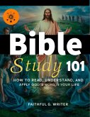 Bible Study 101: How to Read, Understand, and Apply God's Word in Your Life (eBook, ePUB)