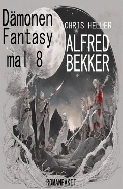 Dämonen Fantasy mal 8: Romanpaket (eBook, ePUB) - Bekker, Alfred; Heller, Chris