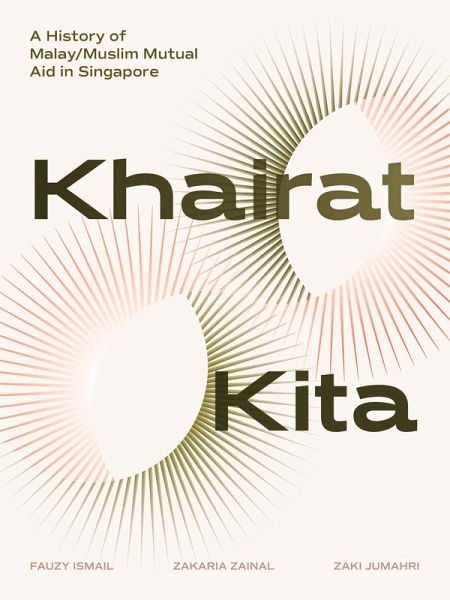 Khairat Kita. A History of Malay/Muslim Mutual Aid in Singapore (eBook, ePUB) Khairat Kita. A History of Malay/Muslim Mutual Aid in Singapore (eBook, ePUB)