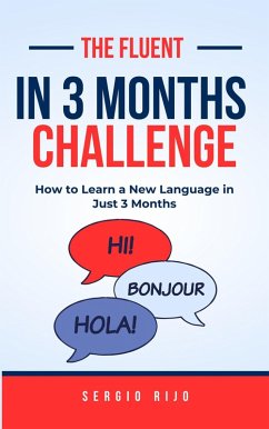 The Fluent in 3 Months Challenge: How to Learn a New Language in Just 3 Months (eBook, ePUB) - Rijo, Sergio