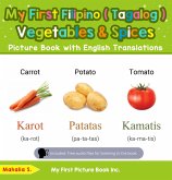 My First Filipino (Tagalog) Vegetables & Spices Picture Book with English Translations (Teach & Learn Basic Filipino (Tagalog) words for Children, #4) (eBook, ePUB) My First Filipino (Tagalog) Vegetables & Spices Picture Book with English Translations (Teach & Learn Basic Filipino (Tagalog) words for Children, #4) (eBook, ePUB)