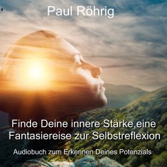 Finde Deine innere Stärke, eine Fantasiereise zur Selbstreflexion (MP3-Download) - Röhrig, Paul