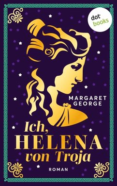 Ich, Helena von Troja (eBook, ePUB) - George, Margaret