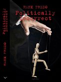 Politically Incorrect (eBook, ePUB) Politically Incorrect (eBook, ePUB)