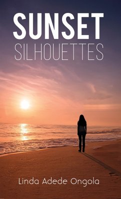 Sunset Silhouettes (eBook, ePUB) - Ongola, Linda Adede