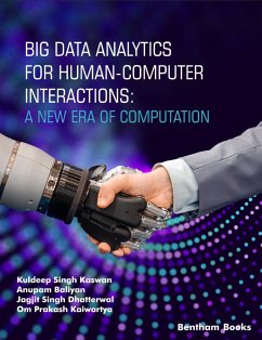 Big Data Analytics for Human-Computer Interactions: A New Era of Computation (eBook, ePUB) - Kaswan, Kuldeep Singh; Baliyan, Anupam; Dhatterwal, Jagjit Singh