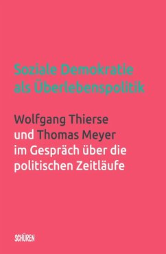 Soziale Demokratie als Überlebenspolitik (eBook, PDF) - Thierse, Wolfgang; Meyer, Thomas