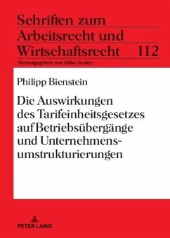 Die Auswirkungen des Tarifeinheitsgesetzes auf Betriebsuebergaenge und Unternehmensumstrukturierungen (eBook, PDF) - Philipp Bienstein, Bienstein