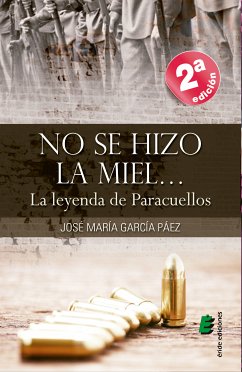 No se hizo la miel... (la leyenda de Paracuellos) (eBook, ePUB) - García Páez, José María