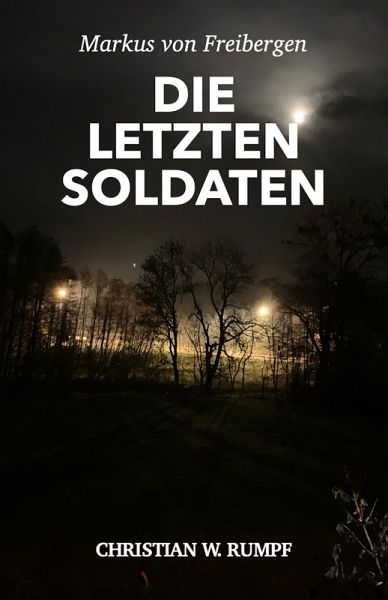 Markus von Freibergen Die letzten Soldaten (eBook, ePUB) Markus von Freibergen Die letzten Soldaten (eBook, ePUB)
