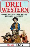 Drei Western Band 1023 (eBook, ePUB)