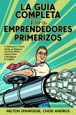 La Guía Completa para Emprendedores Primerizos (eBook, ePUB)