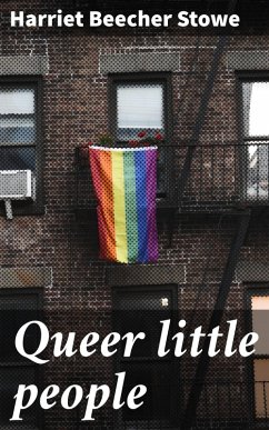 Queer little people (eBook, ePUB) - Stowe, Harriet Beecher
