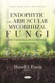 Endophytic and Arbuscular Mycorrhizal Fungi and their Role in Sustainable Agriculture (eBook, PDF)