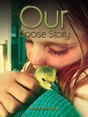 Our Goose Story (eBook, ePUB) Our Goose Story (eBook, ePUB)