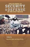 Dilemma of Security and Defense in the Gulf Region (eBook, ePUB) Dilemma of Security and Defense in the Gulf Region (eBook, ePUB)