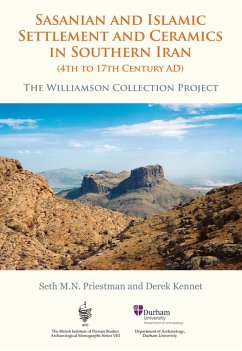 Sasanian and Islamic Settlement and Ceramics in Southern Iran (4th to 17th Century AD) (eBook, ePUB) - Seth M. N. Priestman, Priestman; Derek Kennet, Kennet