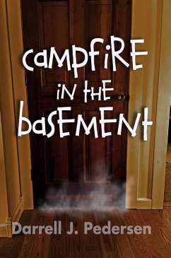 Campfire in the Basement (eBook, ePUB) - Pedersen, Darrell J.