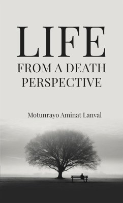 Life From A Death Perspective (eBook, ePUB) - Lanval, Motunrayo Aminat Life From A Death Perspective (eBook, ePUB) - Lanval, Motunrayo Aminat