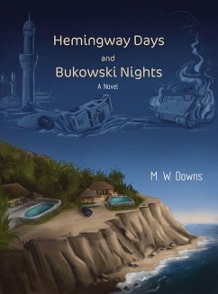 Hemingway Days and Bukowski Nights (eBook, ePUB) - Downs, M. W.