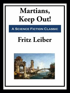 Martians, Keep Out! (eBook, ePUB) - Leiber, Fritz