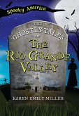 Ghostly Tales of the Rio Grande Valley (eBook, ePUB) Ghostly Tales of the Rio Grande Valley (eBook, ePUB)