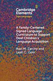 Family-Centered Signed Language Curriculum to Support Deaf Children's Language Acquisition (eBook, PDF)