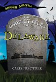 Ghostly Tales of Delaware (eBook, ePUB) Ghostly Tales of Delaware (eBook, ePUB)