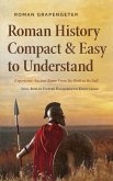 Roman History Compact & Easy to Understand Experience Ancient Rome From Its Birth to Its Fall - Incl. Roman Empire Background Knowledge (eBook, ePUB)