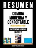 Resumen - Comida Moderna Y Confortable (Modern Comfort Food) - Basado En El Libro De Ina Garten (eBook, ePUB) Resumen - Comida Moderna Y Confortable (Modern Comfort Food) - Basado En El Libro De Ina Garten (eBook, ePUB)