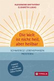 Die Welt ist nicht heil, aber heilbar (eBook, ePUB)