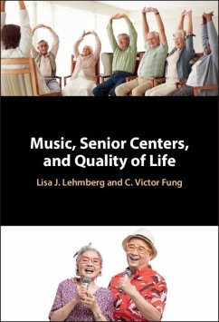 Music, Senior Centers, and Quality of Life (eBook, PDF) - Lehmberg, Lisa J.; Fung, C. Victor